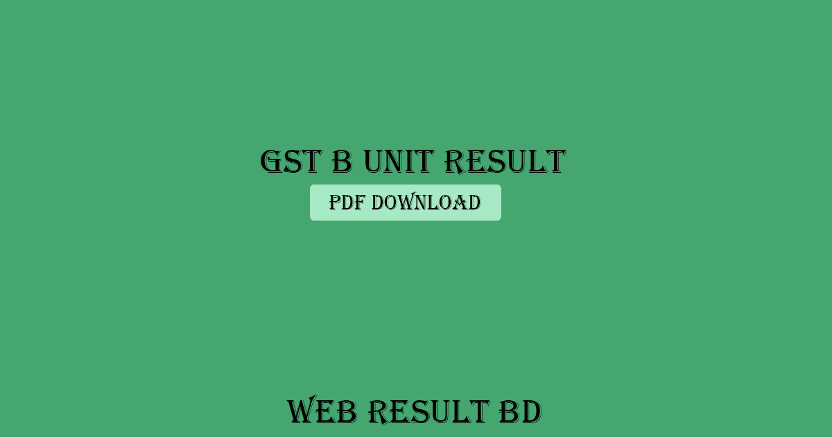 gst b unit result